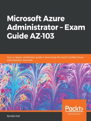 cover image of Microsoft Azure Administrator – Exam Guide AZ-103